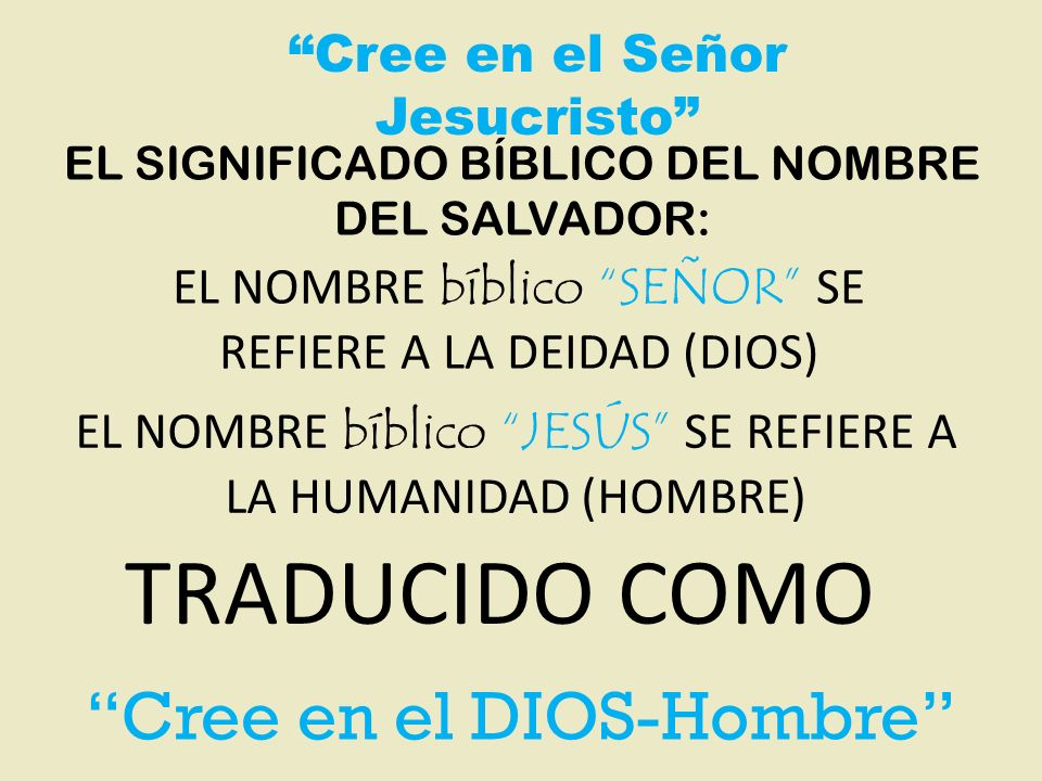 TRADUCIDO COMO Cree en el DIOS-Hombre Cree en el Señor Jesucristo