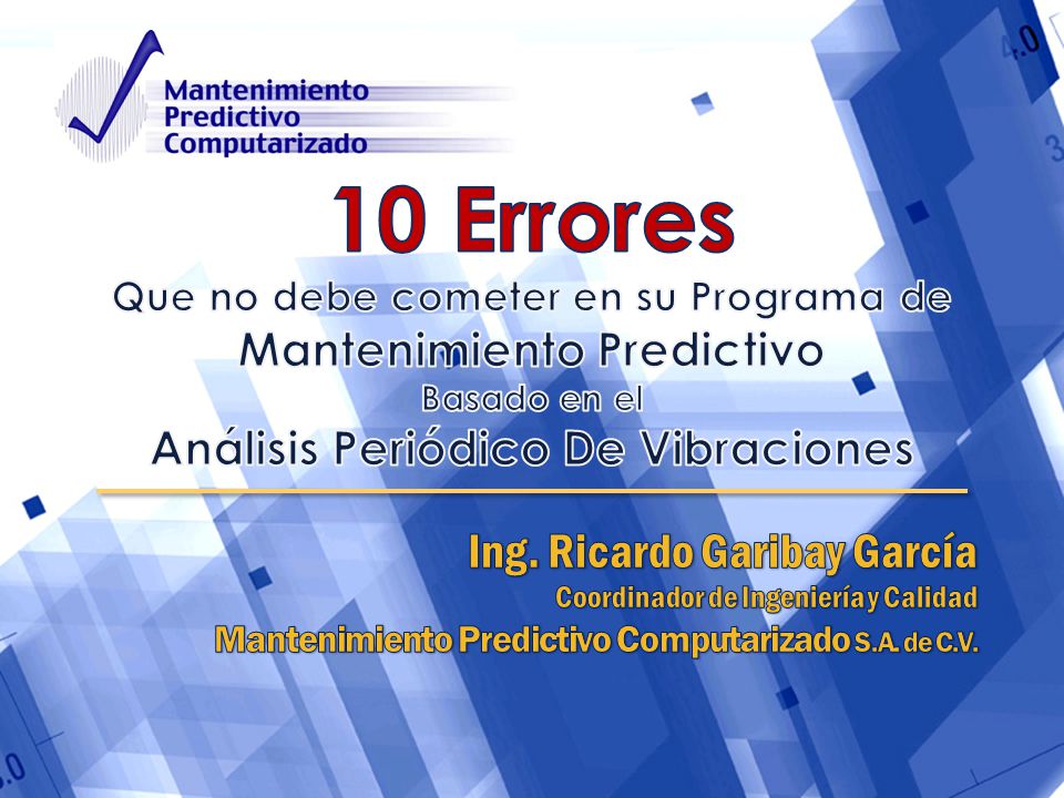 10 Errores Que no debe cometer en su Programa de Mantenimiento Predictivo Basado en el Análisis Periódico De Vibraciones