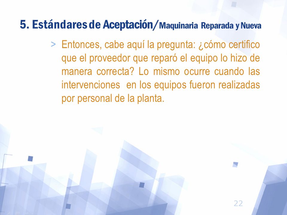 5. Estándares de Aceptación/Maquinaria Reparada y Nueva