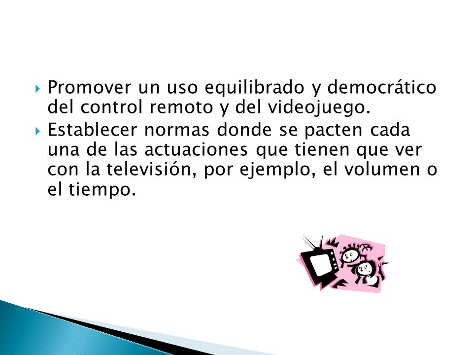Promover un uso equilibrado y democrático del control remoto y del videojuego.