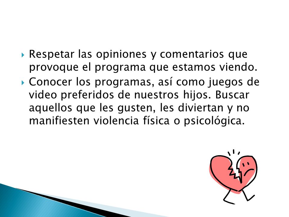 Respetar las opiniones y comentarios que provoque el programa que estamos viendo.