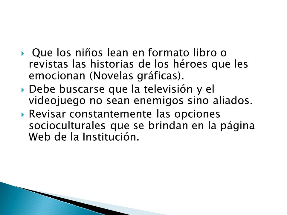 Que los niños lean en formato libro o revistas las historias de los héroes que les emocionan (Novelas gráficas).