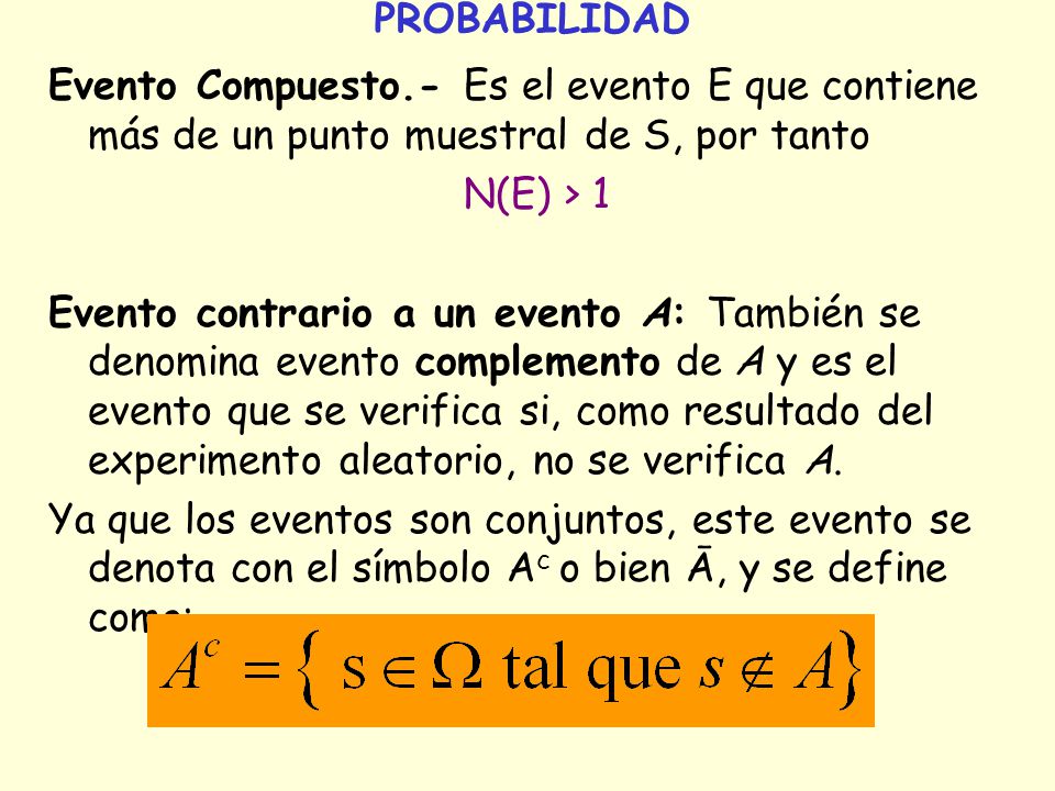 PROBABILIDAD Evento Compuesto.- Es el evento E que contiene más de un punto muestral de S, por tanto.
