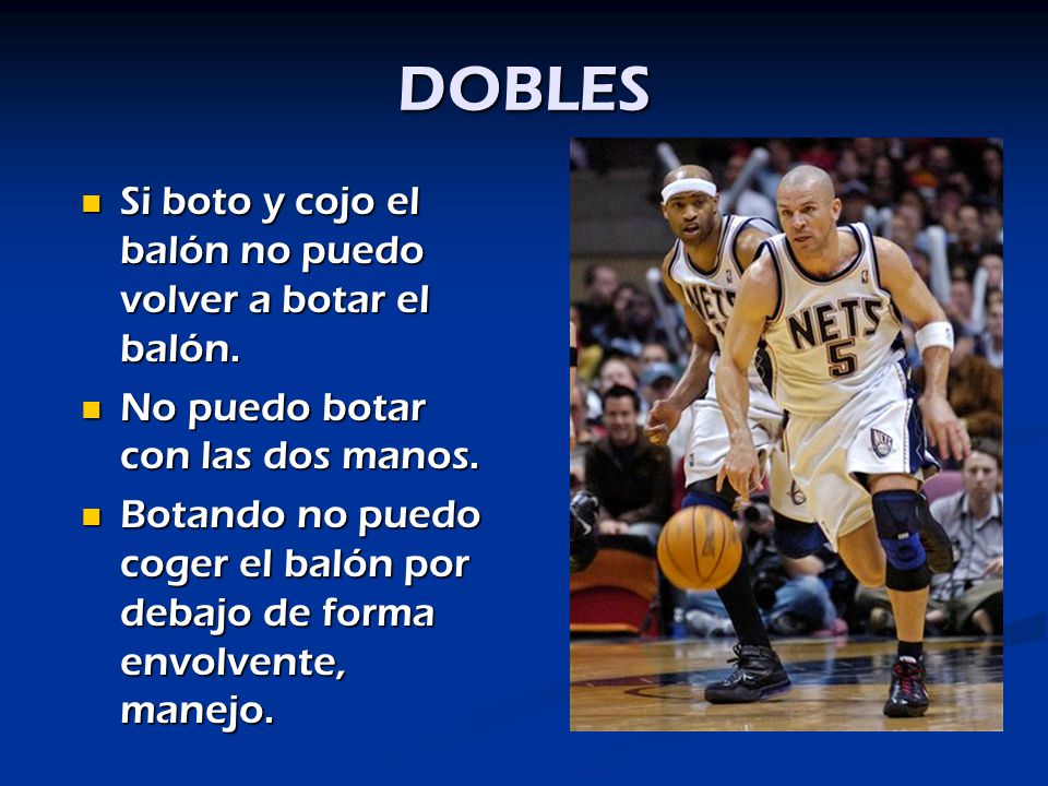 DOBLES Si boto y cojo el balón no puedo volver a botar el balón.