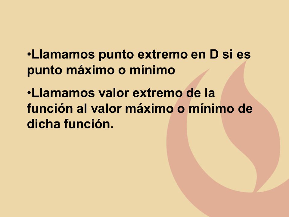 Llamamos punto extremo en D si es punto máximo o mínimo