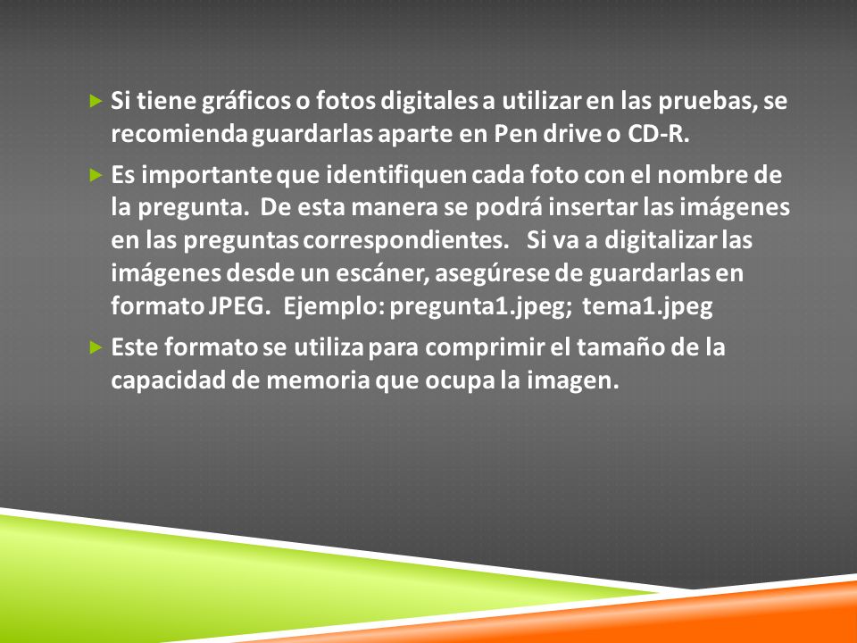 Si tiene gráficos o fotos digitales a utilizar en las pruebas, se recomienda guardarlas aparte en Pen drive o CD-R.