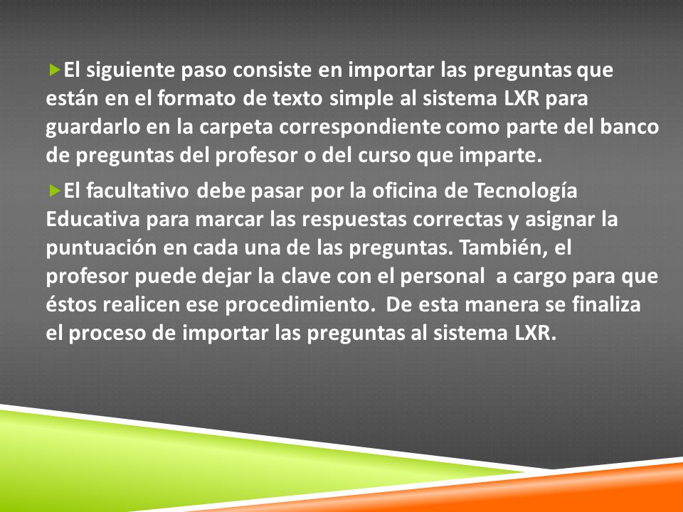 El siguiente paso consiste en importar las preguntas que están en el formato de texto simple al sistema LXR para guardarlo en la carpeta correspondiente como parte del banco de preguntas del profesor o del curso que imparte.