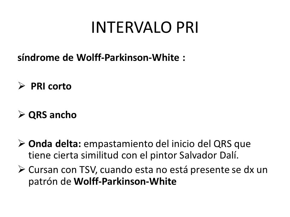 INTERVALO PRI síndrome de Wolff-Parkinson-White : PRI corto QRS ancho