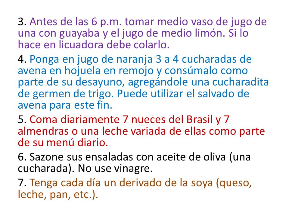 3. Antes de las 6 p.m. tomar medio vaso de jugo de una con guayaba y el jugo de medio limón.