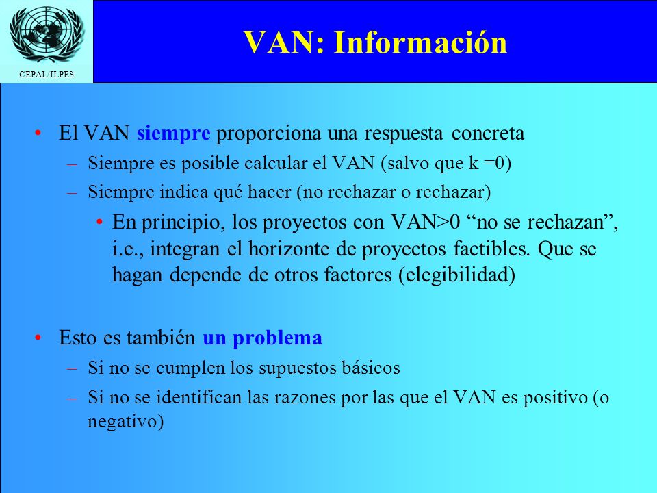 VAN: Información El VAN siempre proporciona una respuesta concreta