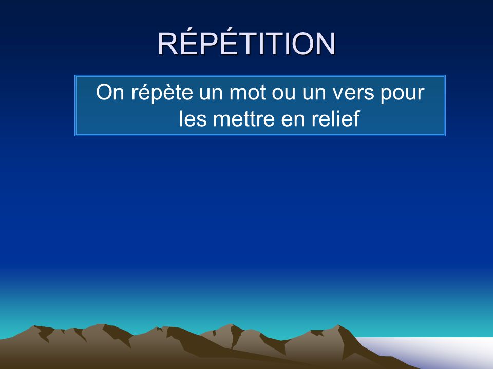 On répète un mot ou un vers pour les mettre en relief