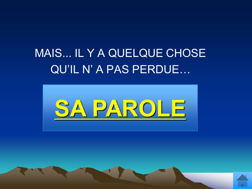 MAIS... IL Y A QUELQUE CHOSE QU’IL N’ A PAS PERDUE…