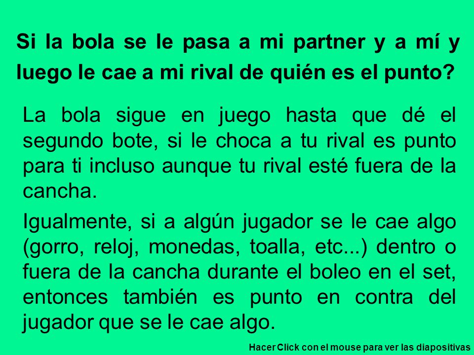 Si la bola se le pasa a mi partner y a mí y luego le cae a mi rival de quién es el punto