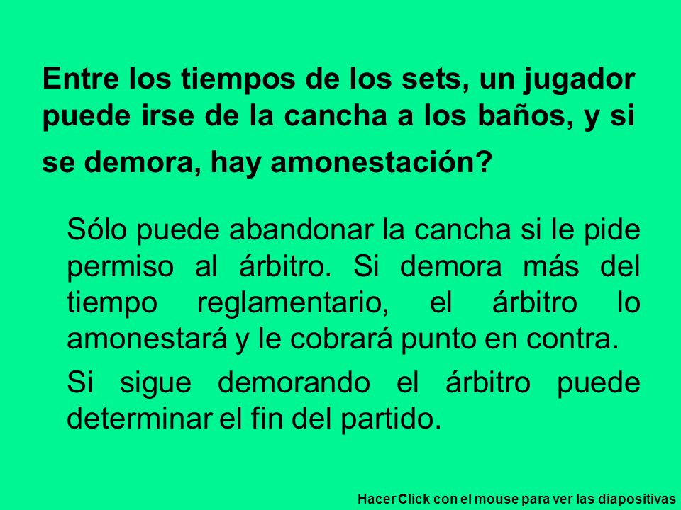Si sigue demorando el árbitro puede determinar el fin del partido.