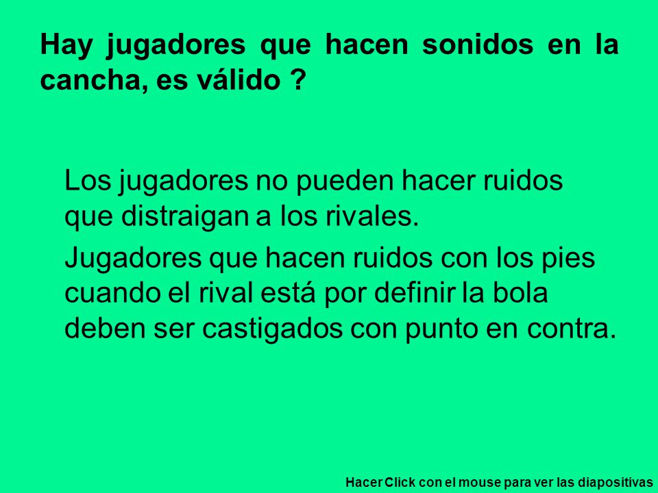 Hay jugadores que hacen sonidos en la cancha, es válido