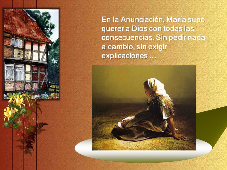 En la Anunciación, María supo querer a Dios con todas las consecuencias.