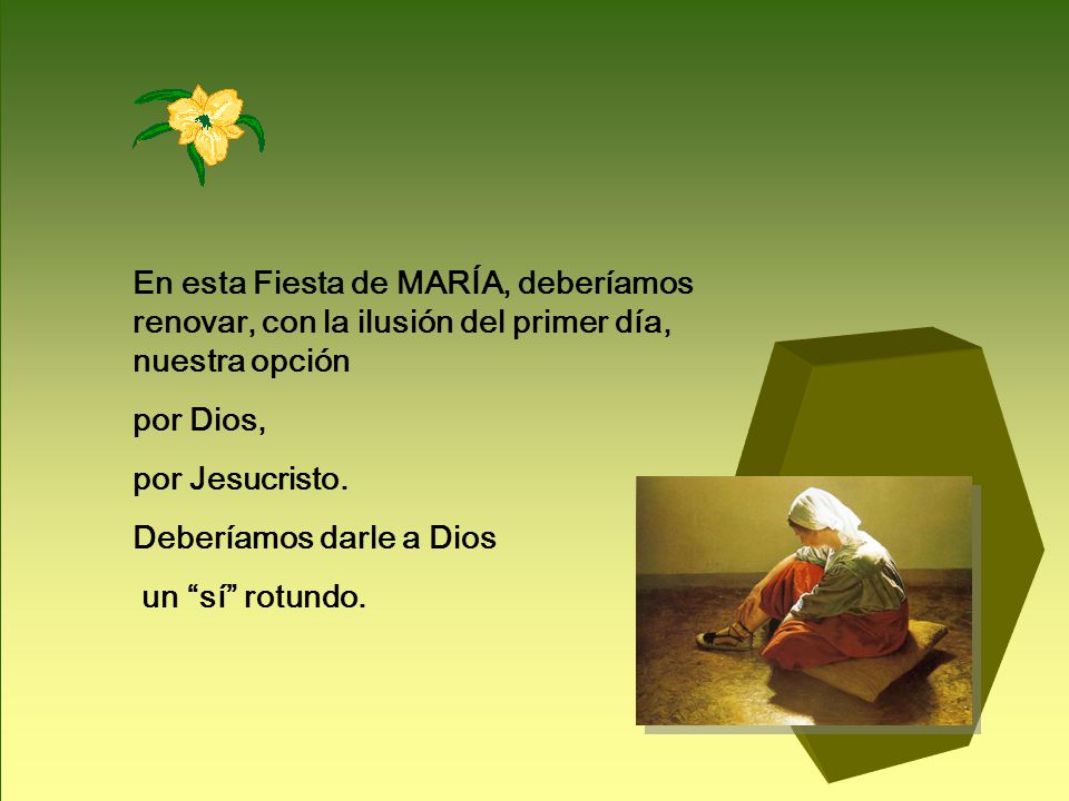 En esta Fiesta de MARÍA, deberíamos renovar, con la ilusión del primer día, nuestra opción