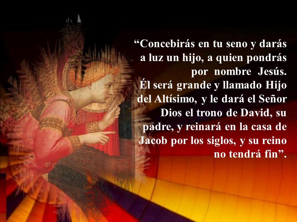 Concebirás en tu seno y darás a luz un hijo, a quien pondrás por nombre Jesús.