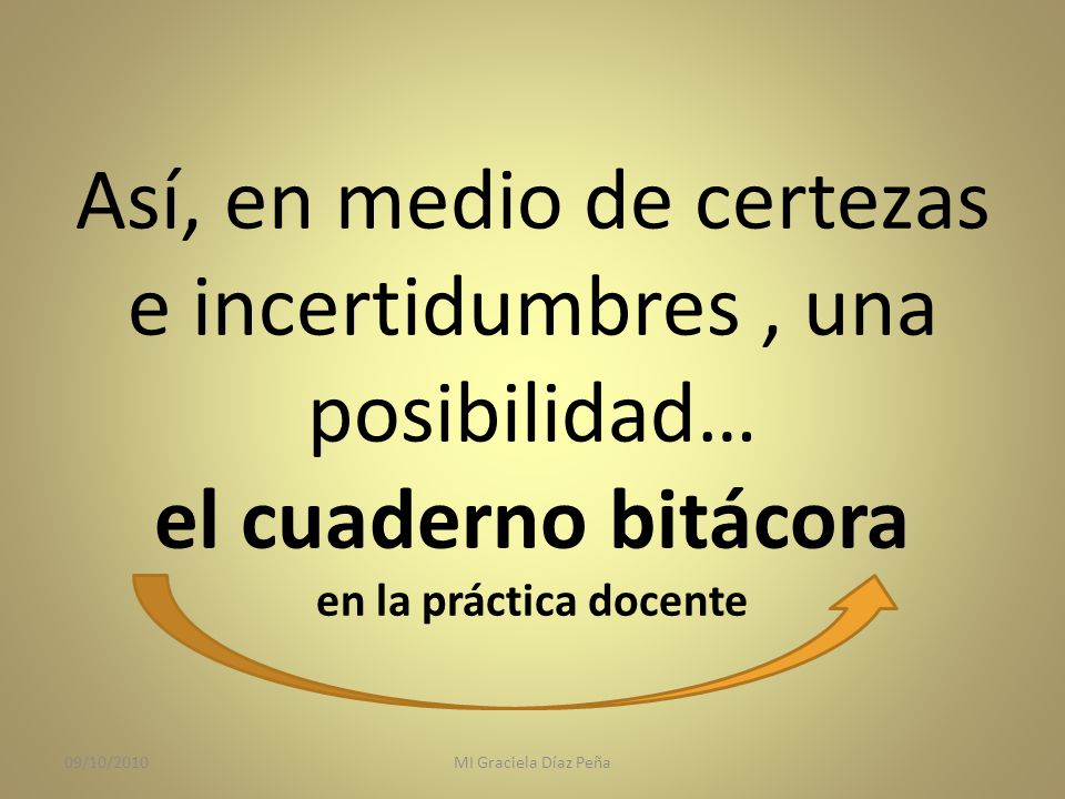 Así, en medio de certezas e incertidumbres , una posibilidad… el cuaderno bitácora en la práctica docente