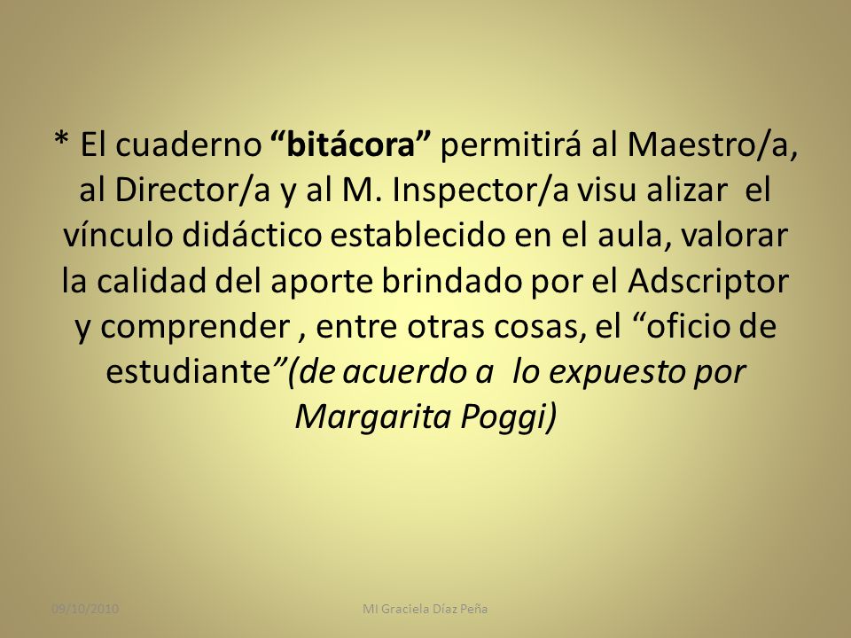 El cuaderno bitácora permitirá al Maestro/a, al Director/a y al M