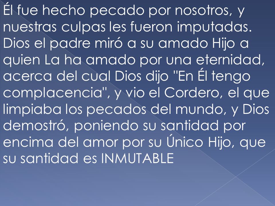 Él fue hecho pecado por nosotros, y nuestras culpas les fueron imputadas.