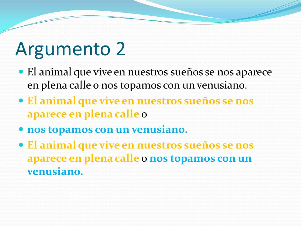 Argumento 2 El animal que vive en nuestros sueños se nos aparece en plena calle o nos topamos con un venusiano.
