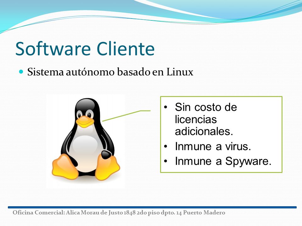Software Cliente Sin costo de licencias adicionales. Inmune a virus.