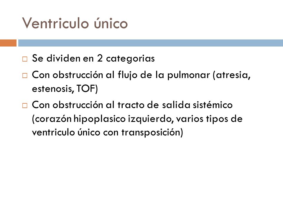 Ventriculo único Se dividen en 2 categorias