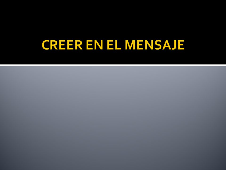 CREER EN EL MENSAJE