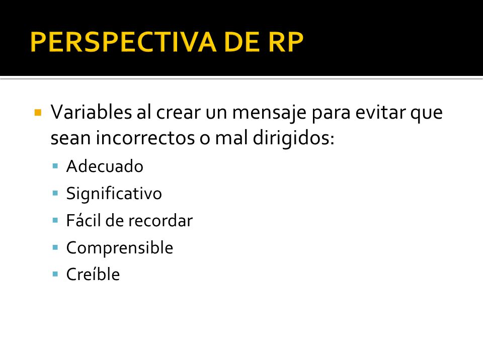 PERSPECTIVA DE RP Variables al crear un mensaje para evitar que sean incorrectos o mal dirigidos: Adecuado.
