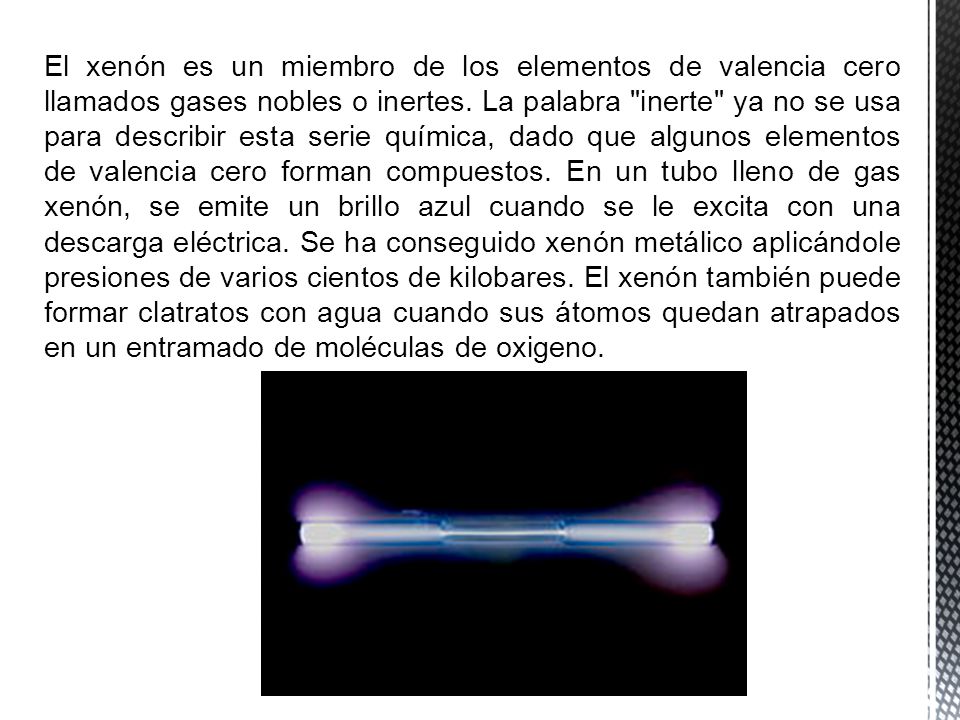 El xenón es un miembro de los elementos de valencia cero llamados gases nobles o inertes.