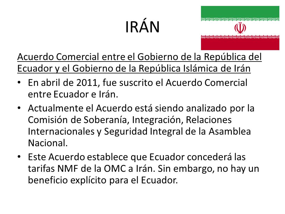 IRÁN Acuerdo Comercial entre el Gobierno de la República del Ecuador y el Gobierno de la República Islámica de Irán.