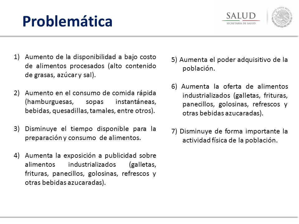 Problemática Aumento de la disponibilidad a bajo costo de alimentos procesados (alto contenido de grasas, azúcar y sal).