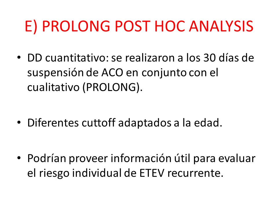 E) PROLONG POST HOC ANALYSIS
