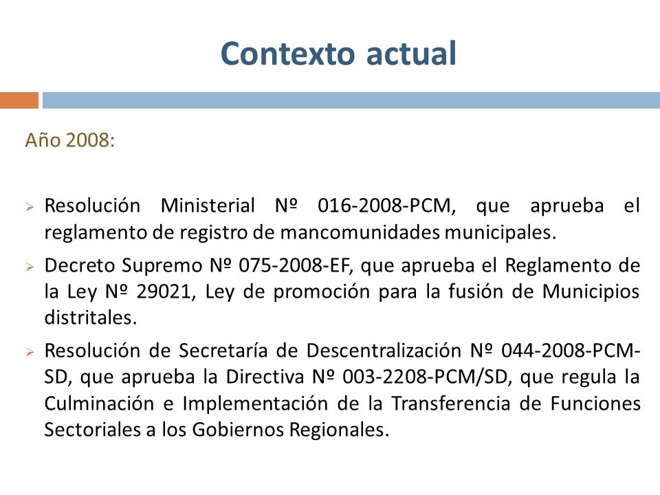 Contexto actual Año 2008: Resolución Ministerial Nº PCM, que aprueba el reglamento de registro de mancomunidades municipales.