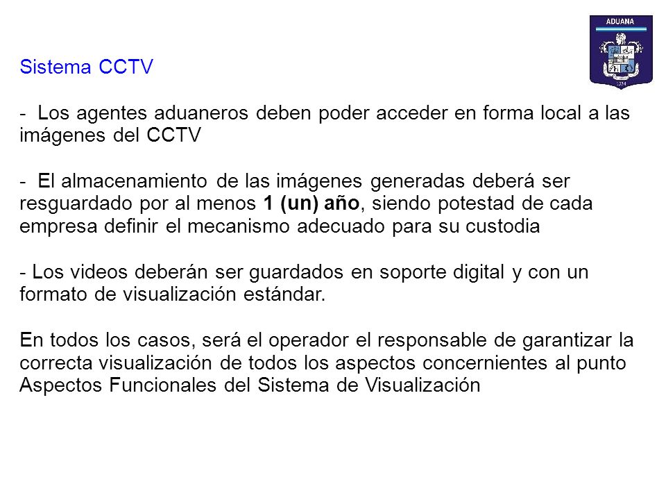 Sistema CCTV - Los agentes aduaneros deben poder acceder en forma local a las imágenes del CCTV.