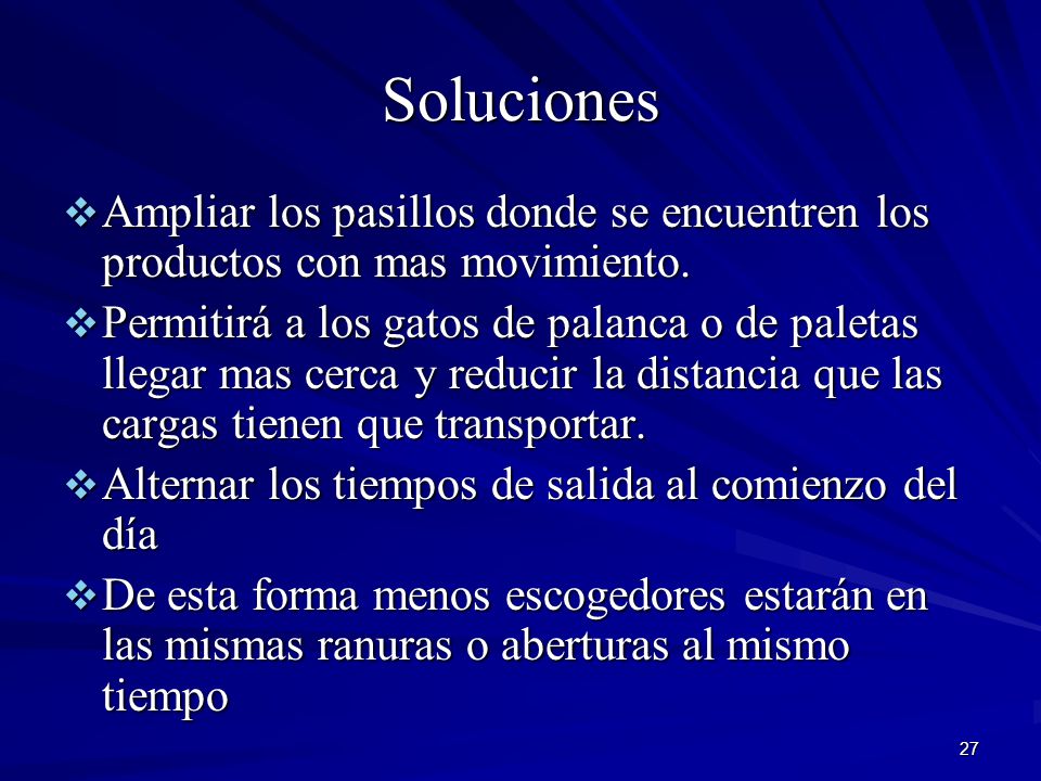 Soluciones Ampliar los pasillos donde se encuentren los productos con mas movimiento.