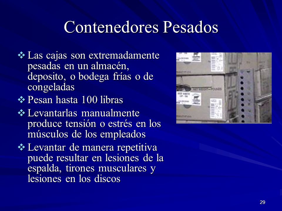 Contenedores Pesados Las cajas son extremadamente pesadas en un almacén, deposito, o bodega frías o de congeladas.