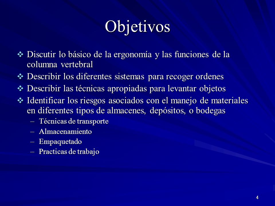 Objetivos Discutir lo básico de la ergonomía y las funciones de la columna vertebral. Describir los diferentes sistemas para recoger ordenes.