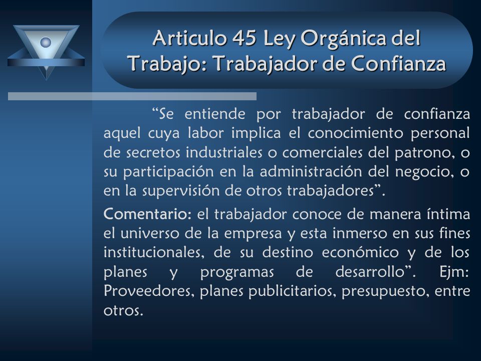Articulo 45 Ley Orgánica del Trabajo: Trabajador de Confianza