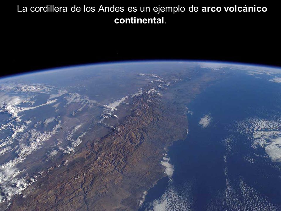 La cordillera de los Andes es un ejemplo de arco volcánico continental.