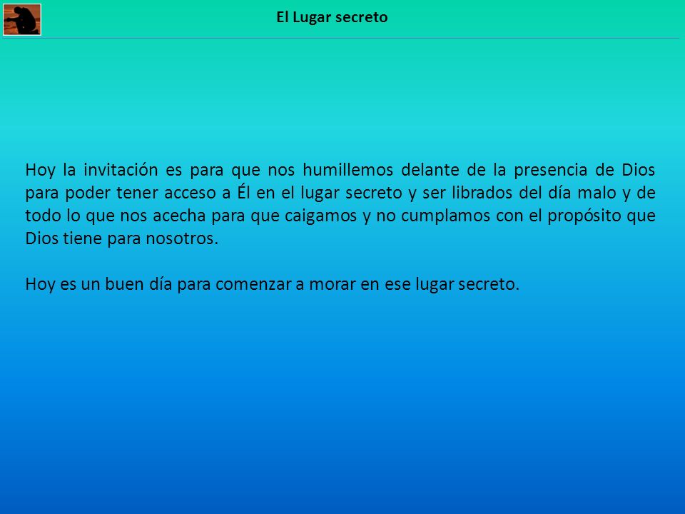 Hoy es un buen día para comenzar a morar en ese lugar secreto.