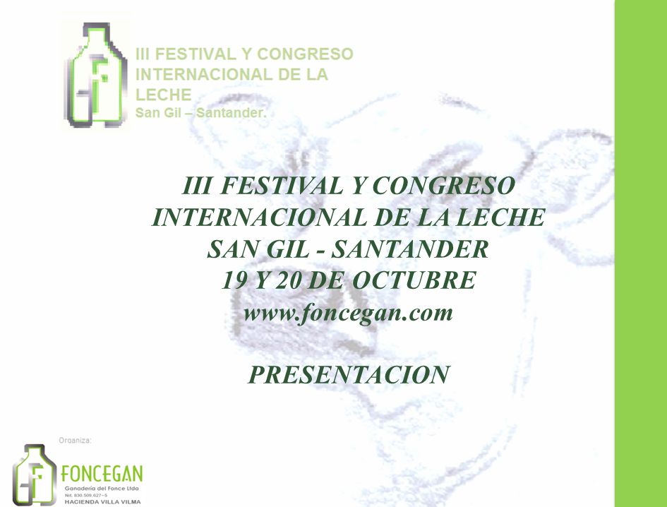 III Festival y Congreso Internacional de la leche San Gil - Santander 19 y 20 de Octubre   PRESENTACION