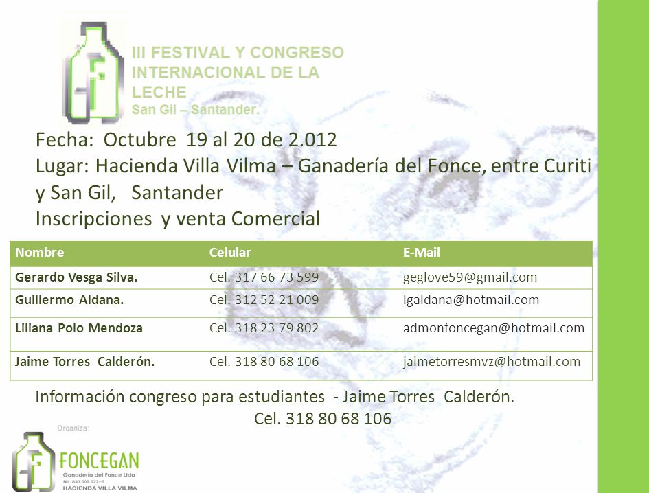 Fecha: Octubre 19 al 20 de Lugar: Hacienda Villa Vilma – Ganadería del Fonce, entre Curiti y San Gil, Santander.