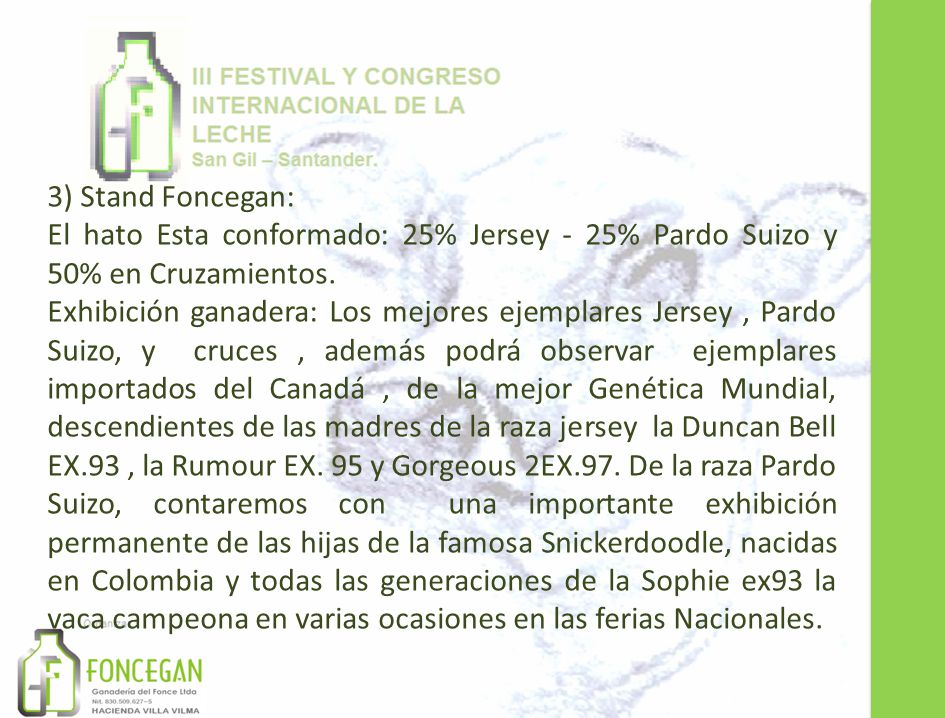 3) Stand Foncegan: El hato Esta conformado: 25% Jersey - 25% Pardo Suizo y 50% en Cruzamientos.