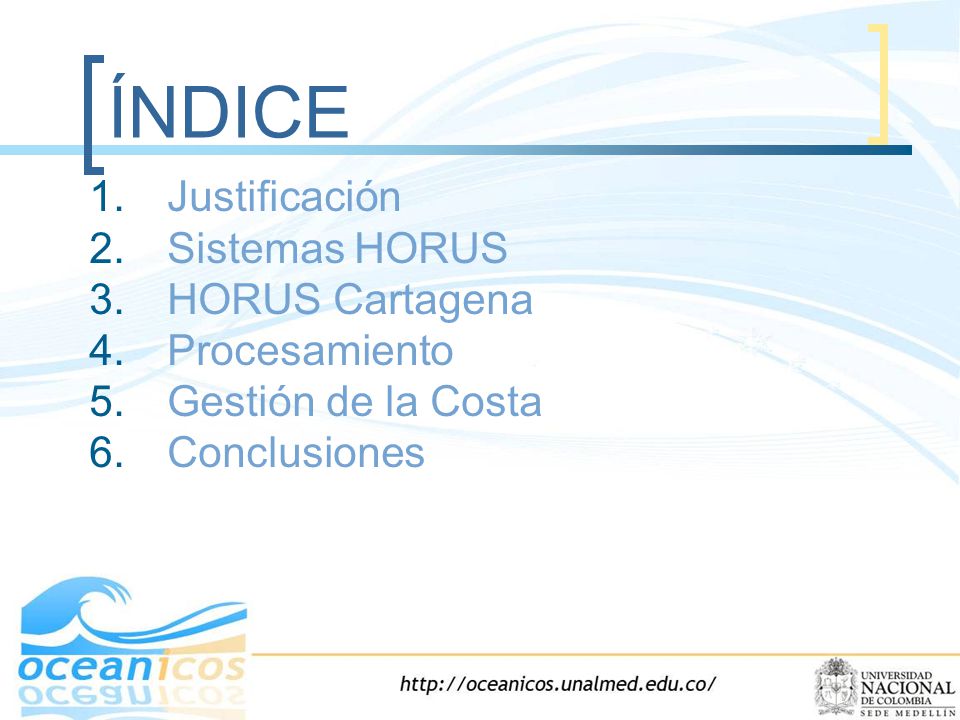 ÍNDICE Justificación Sistemas HORUS HORUS Cartagena Procesamiento