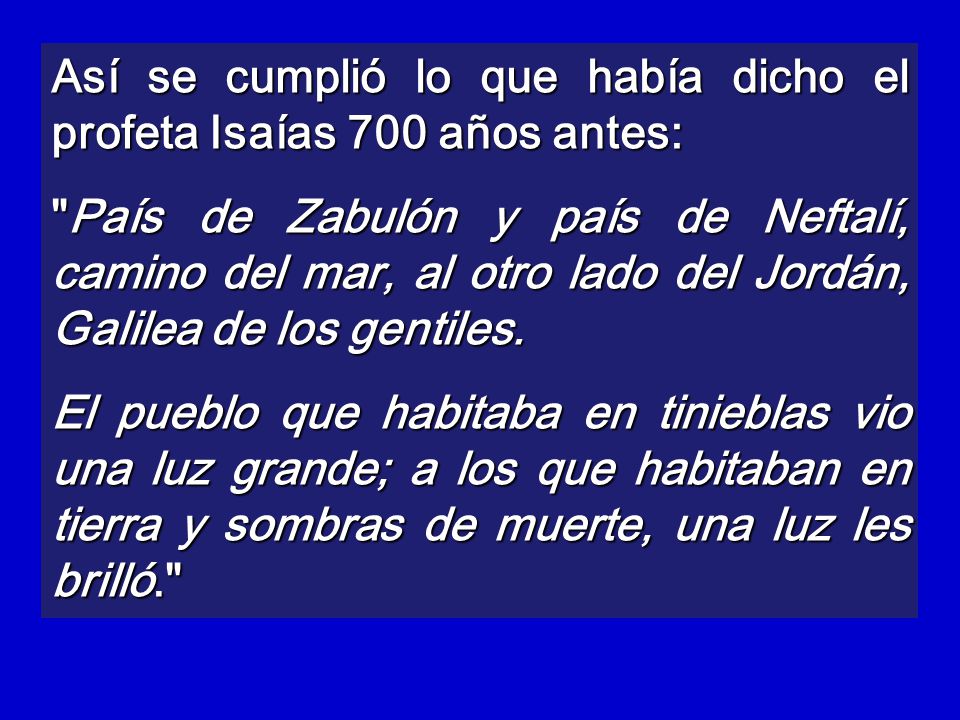 Así se cumplió lo que había dicho el profeta Isaías 700 años antes: