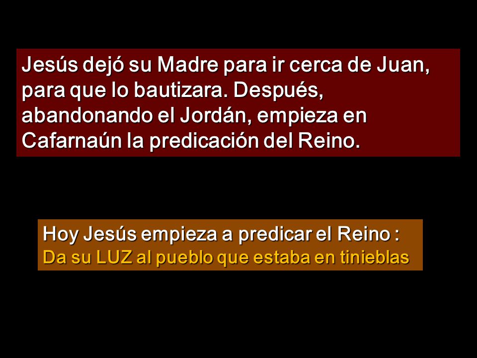 Jesús dejó su Madre para ir cerca de Juan, para que lo bautizara