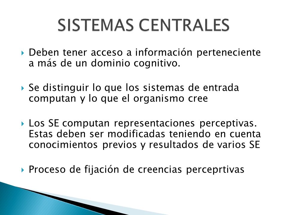SISTEMAS CENTRALES Deben tener acceso a información perteneciente a más de un dominio cognitivo.