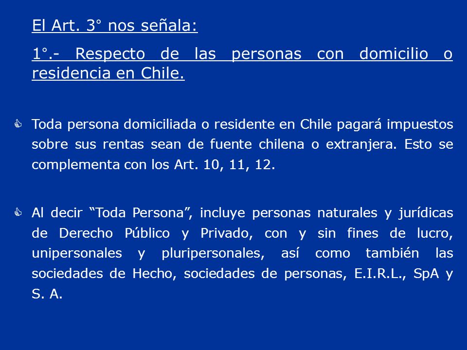 1°.- Respecto de las personas con domicilio o residencia en Chile.